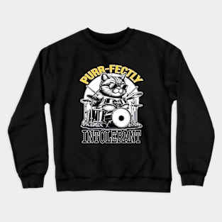 Cat Drummer, Purrfectly Intolerant Beat Master Crewneck Sweatshirt